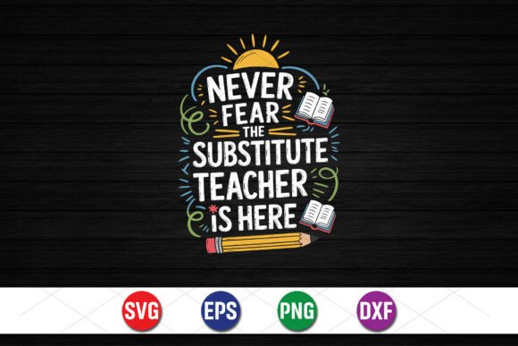 Substitute Teacher is Here SVG: A Cheerful Design for Classroom Heroes