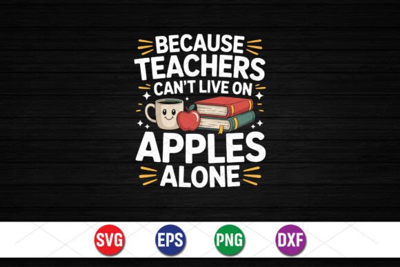 Teachers Cant Live on Apples Design: The Perfect Gift for the Educator Who Needs Coffee